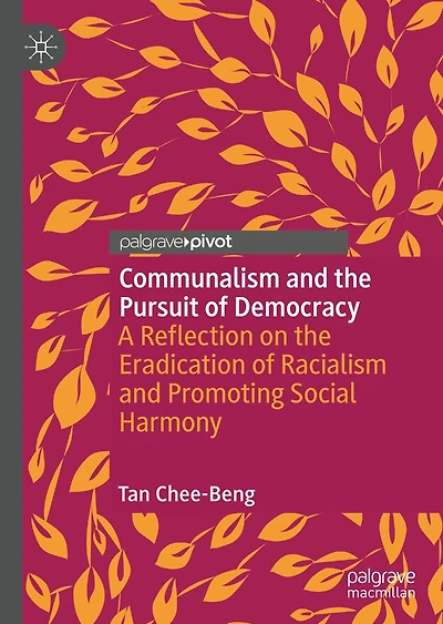 Communalism and the Pursuit of Democracy: A Reflection on Eradication Racialism Promoting Social Harmony