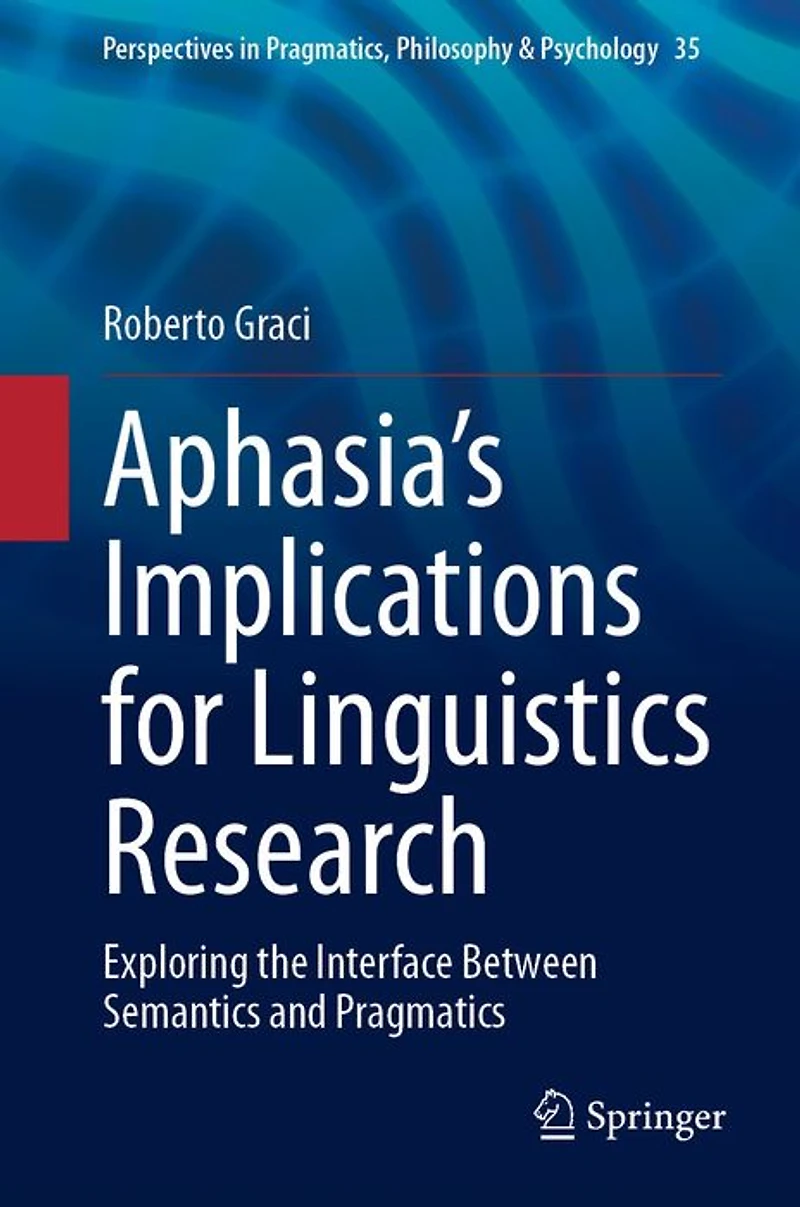 Aphasia's Implications for Linguistics Research: Exploring the Interface Between Semantics and Pragmatics