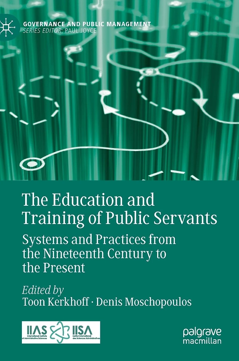 the Education and Training of Public Servants: Systems Practices from Nineteenth Century to Present