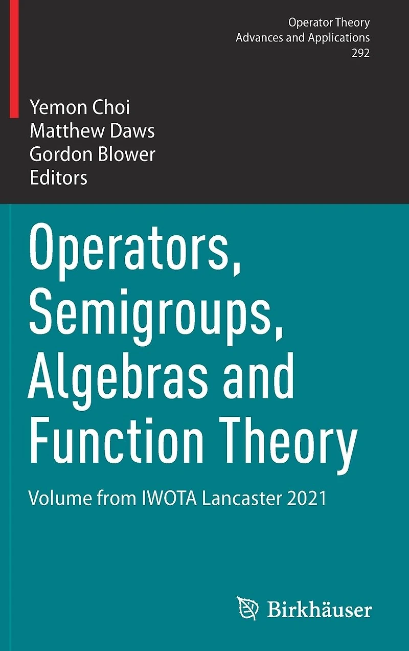 Operators, Semigroups, Algebras and Function Theory: Volume from IWOTA Lancaster 2021