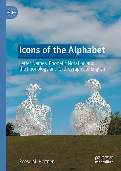 Icons of the Alphabet: Letter Names, Phonetic Notation and the Phonology and Orthography of English