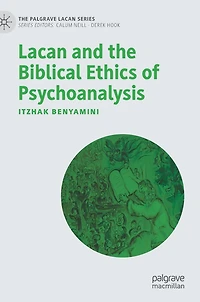 Lacan and the Biblical Ethics of Psychoanalysis