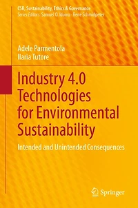 Industry 4.0 Technologies for Environmental Sustainability: Intended and Unintended Consequences