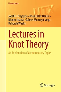 Lectures Knot Theory: An Exploration of Contemporary Topics