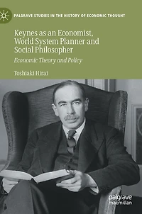 Keynes as an Economist, World System Planner and Social Philosopher: Economic Theory Policy