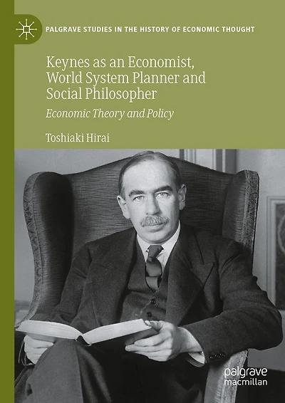 Keynes as an Economist, World System Planner and Social Philosopher: Economic Theory Policy