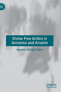 Divine Free Action Avicenna and Anselm