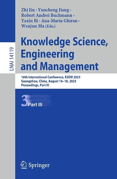 Knowledge Science, Engineering and Management: 16th International Conference, KSEM 2023, Guangzhou, China, August 16-18, Proceedings, Part III