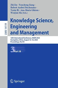 Knowledge Science, Engineering and Management: 16th International Conference, KSEM 2023, Guangzhou, China, August 16-18, Proceedings, Part III