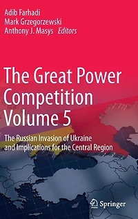 the Great Power Competition Volume 5: Russian Invasion of Ukraine and Implications for Central Region