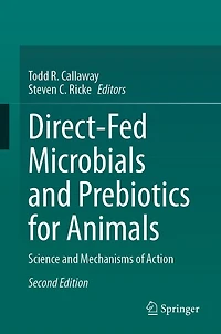 Direct-Fed Microbials and Prebiotics for Animals: Science Mechanisms of Action