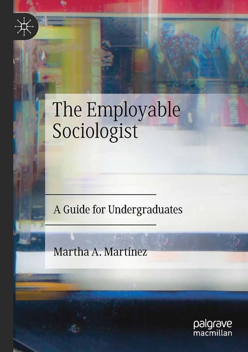 The Employable Sociologist: A Guide for Undergraduates