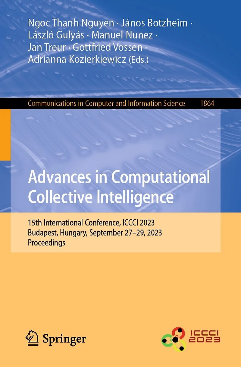 Advances Computational Collective Intelligence: 15th International Conference, ICCCI 2023, Budapest, Hungary, September 27-29, Proceedings