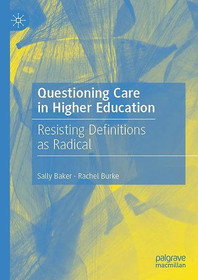Questioning Care Higher Education: Resisting Definitions as Radical