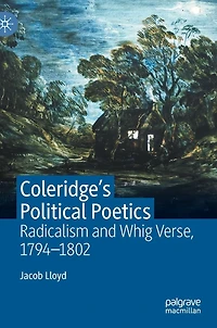 Coleridge's Political Poetics: Radicalism and Whig Verse 1794 - 1802