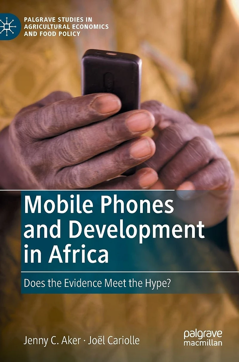 Mobile Phones and Development Africa: Does the Evidence Meet Hype?