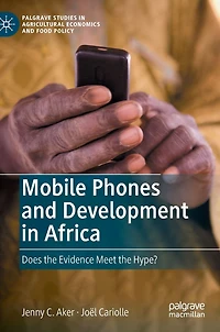 Mobile Phones and Development Africa: Does the Evidence Meet Hype?