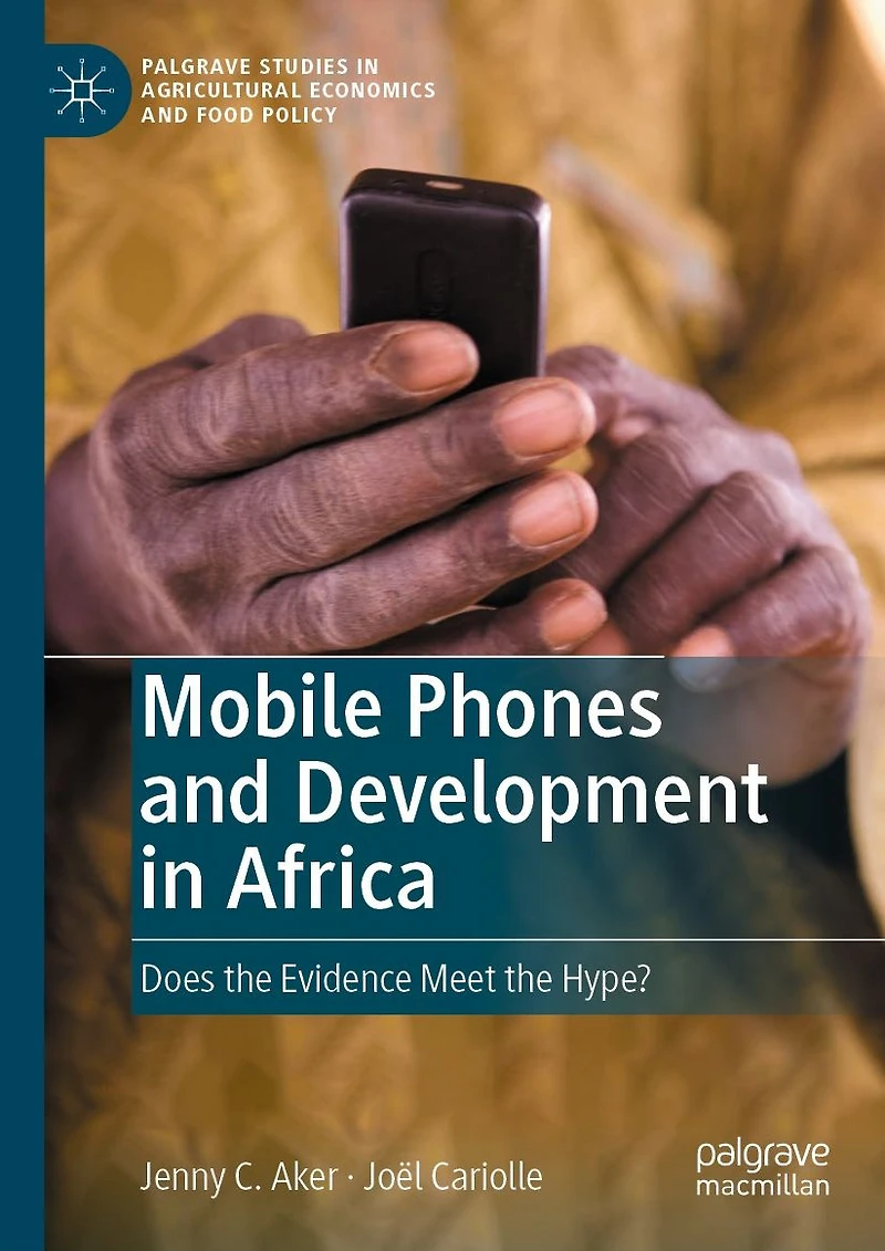 Mobile Phones and Development Africa: Does the Evidence Meet Hype?