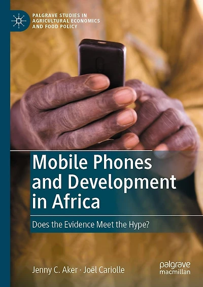 Mobile Phones and Development Africa: Does the Evidence Meet Hype?