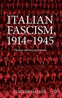Italian Fascism, 1914-1945: Themes and Interpretations