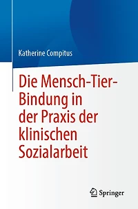 Die Mensch-Tier-Bindung der Praxis klinischen Sozialarbeit