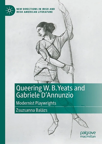 Queering W. B. Yeats and Gabriele D'Annunzio: Modernist Playwrights
