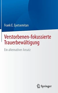 Verstorbenen-fokussierte Trauerbewältigung: Ein alternativer Ansatz