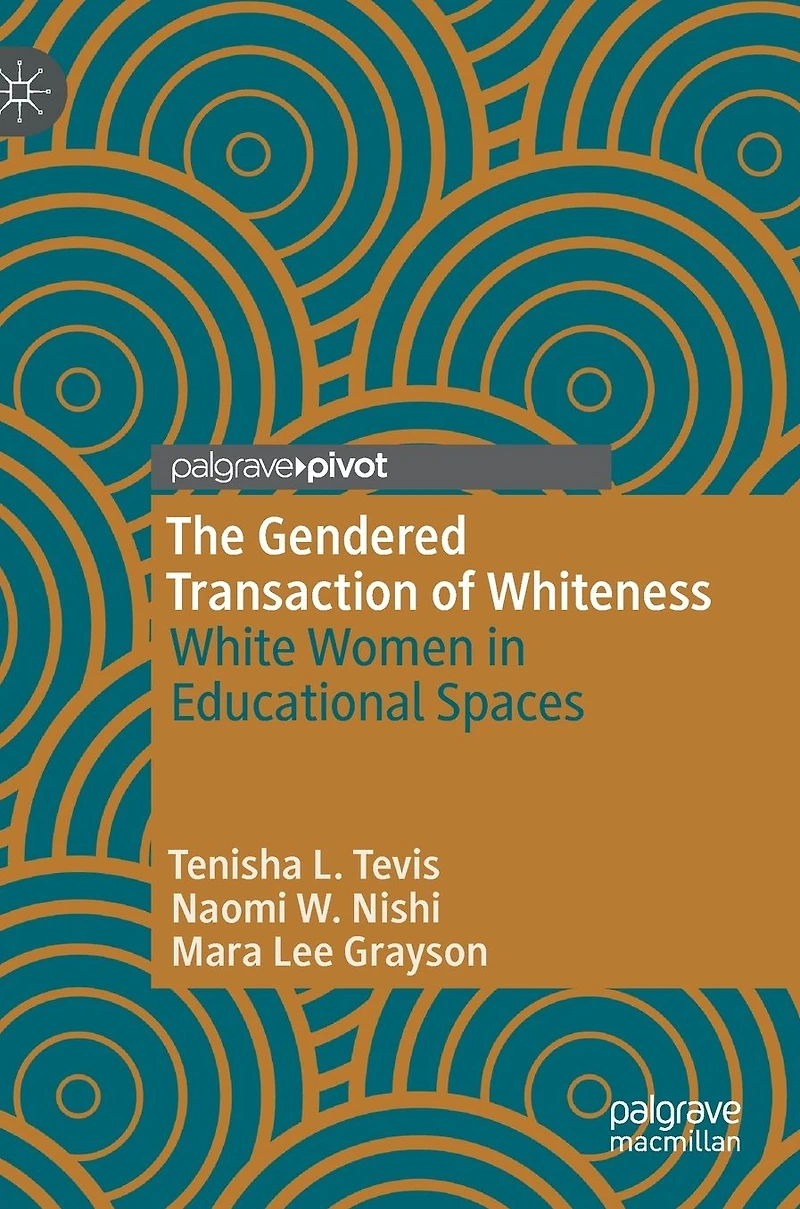 The Gendered Transaction of Whiteness: White Women Educational Spaces