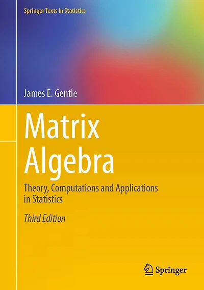 Matrix Algebra: Theory, Computations and Applications in Statistics