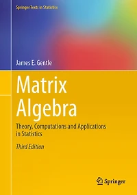 Matrix Algebra: Theory, Computations and Applications in Statistics