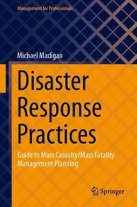 Disaster Response Practices: Guide to Mass Casualty/Mass Fatality Management Planning