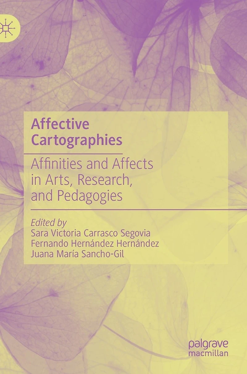 Affective Cartographies: Affinities and Affects Arts, Research, Pedagogies