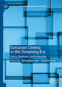 European Cinema the Streaming Era: Policy, Platforms, and Production