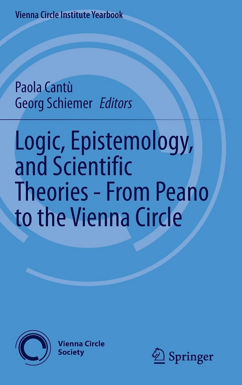 Logic, Epistemology, and Scientific Theories - From Peano to the Vienna Circle