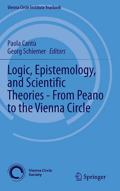 Logic, Epistemology, and Scientific Theories - From Peano to the Vienna Circle