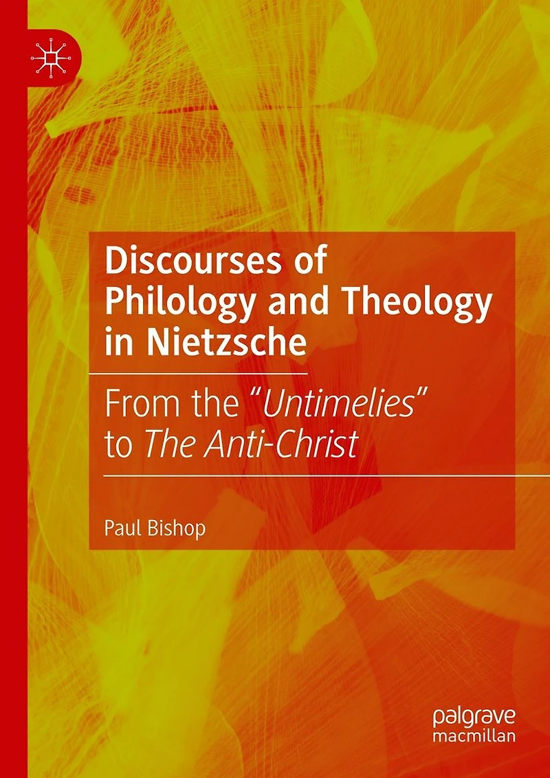 Discourses of Philology and Theology Nietzsche: From The "Untimelies" to Anti-Christ