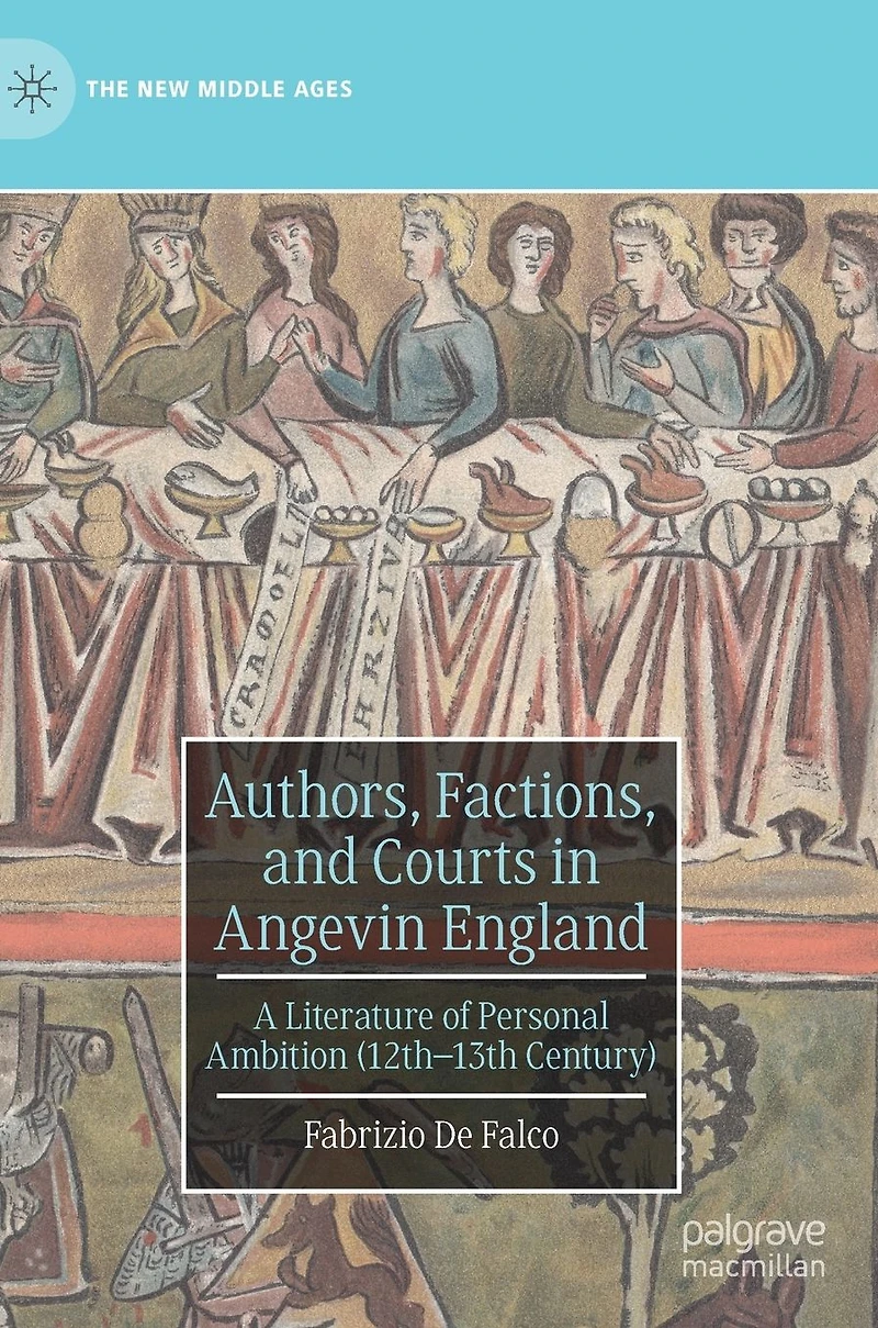 Authors, Factions, and Courts Angevin England: A Literature of Personal Ambition (12th-13th Century)