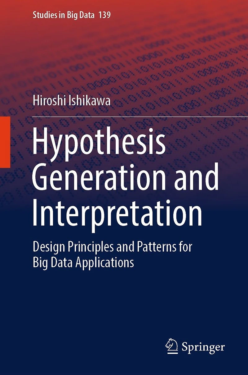 Hypothesis Generation and Interpretation: Design Principles and Patterns for Big Data Applications