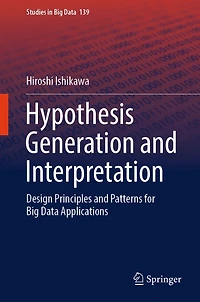 Hypothesis Generation and Interpretation: Design Principles and Patterns for Big Data Applications
