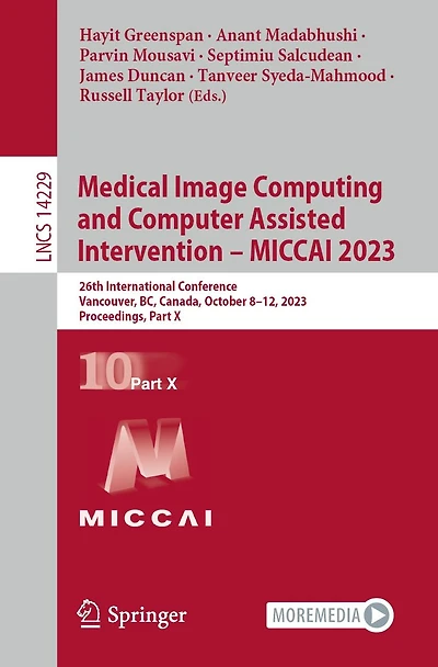 Medical Image Computing and Computer Assisted Intervention - MICCAI 2023: 26th International Conference, Vancouver, BC, Canada, October 8-12, 2023, Proceedings, Part X