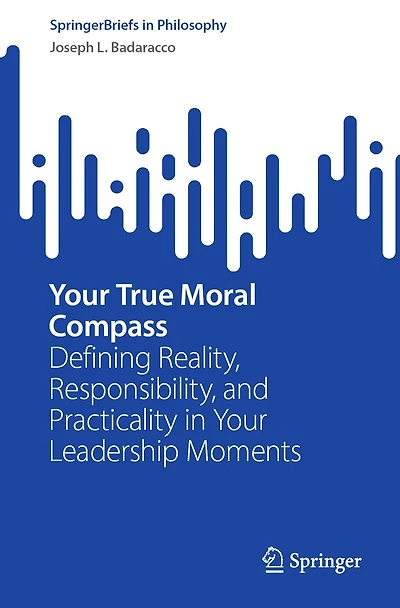 Your True Moral Compass: Defining Reality, Responsibility, and Practicality Leadership Moments
