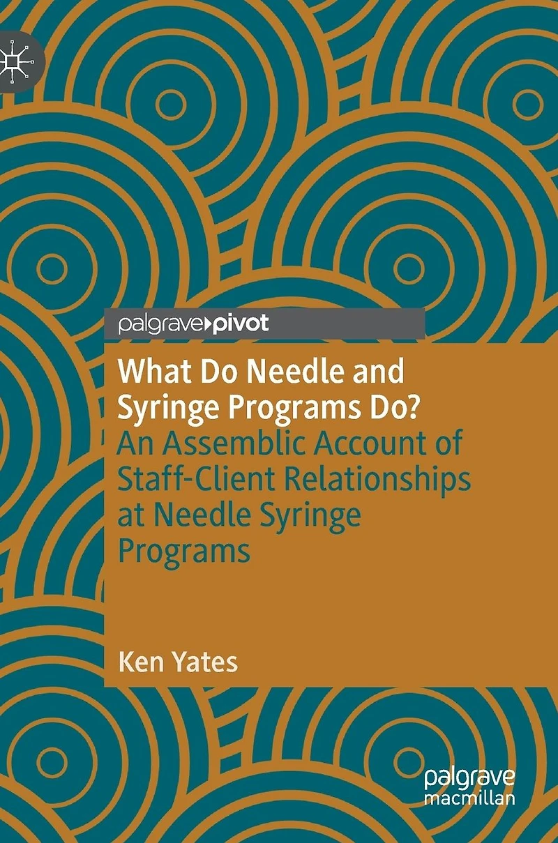 What Do Needle and Syringe Programs Do?: An Assemblic Account of Staff-Client Relationships at