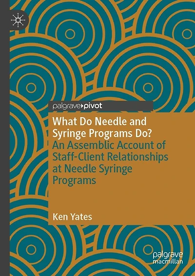 What Do Needle and Syringe Programs Do?: An Assemblic Account of Staff-Client Relationships at