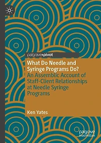 What Do Needle and Syringe Programs Do?: An Assemblic Account of Staff-Client Relationships at