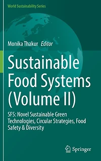 Sustainable Food Systems (Volume II): SFS: Novel Green Technologies, Circular Strategies, Safety & Diversity