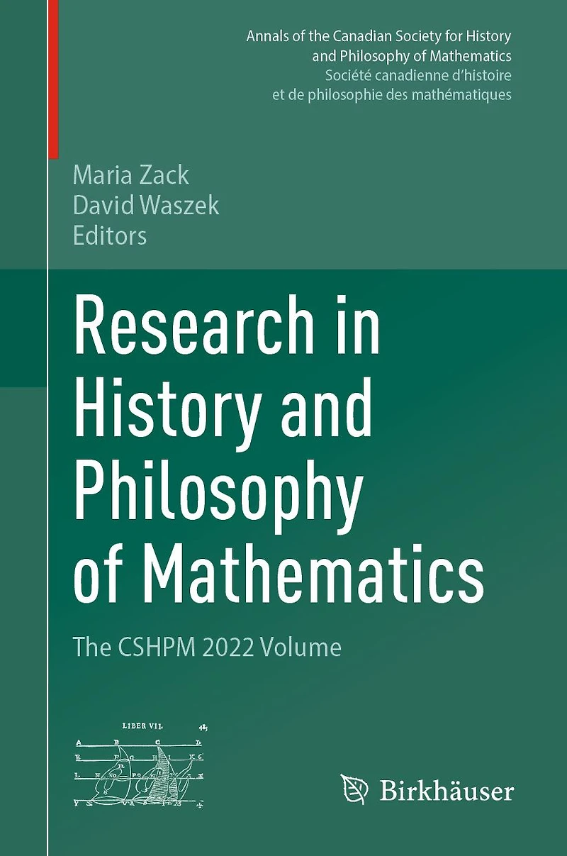 Research History and Philosophy of Mathematics: The CSHPM 2022 Volume