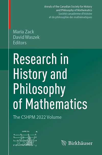 Research History and Philosophy of Mathematics: The CSHPM 2022 Volume