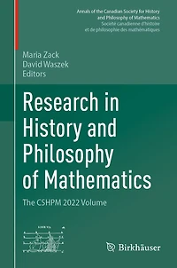 Research History and Philosophy of Mathematics: The CSHPM 2022 Volume