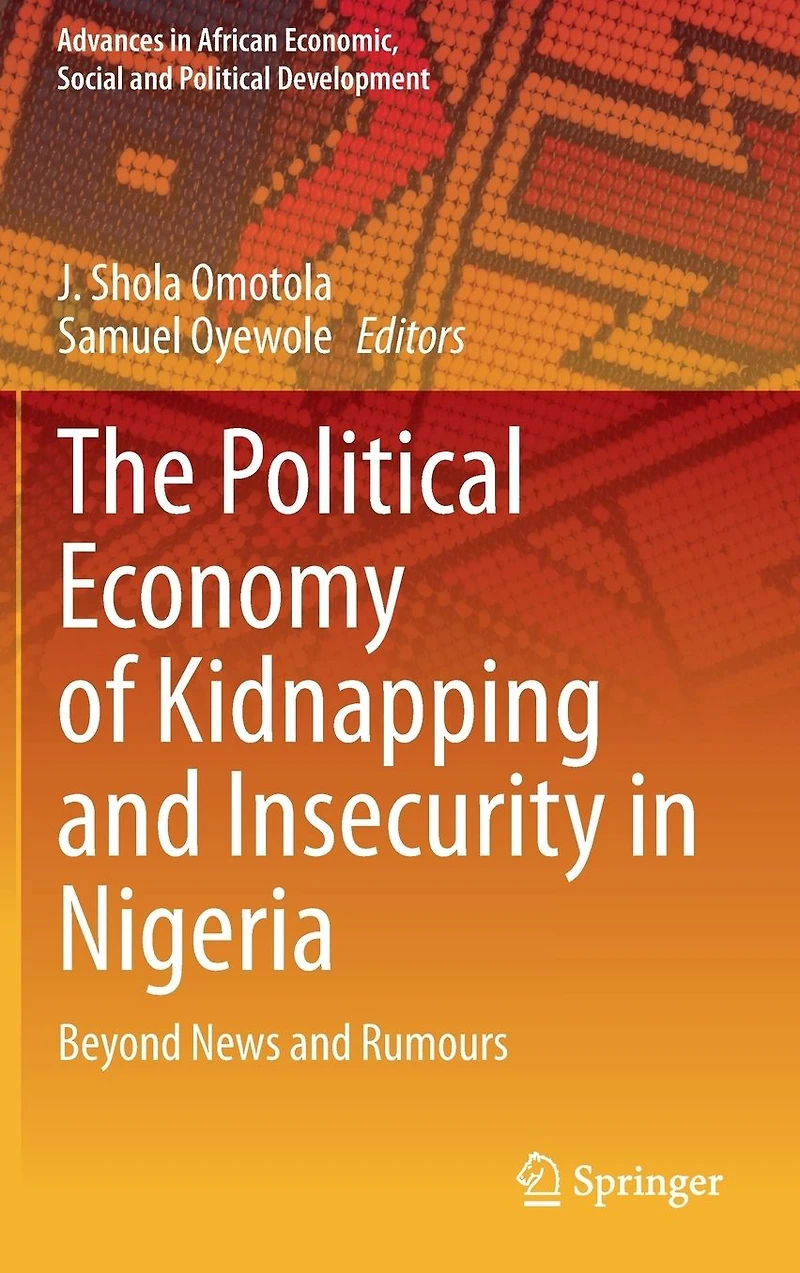 The Political Economy of Kidnapping and Insecurity Nigeria: Beyond News Rumours