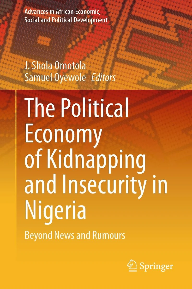 The Political Economy of Kidnapping and Insecurity Nigeria: Beyond News Rumours